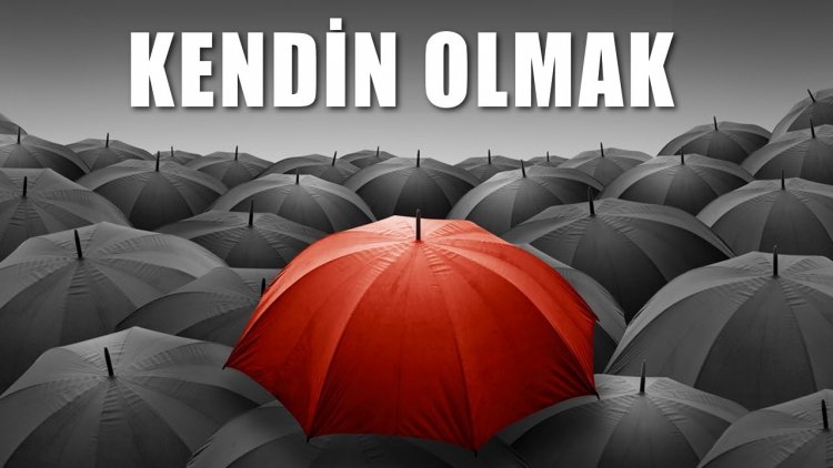 Kendin Olmak