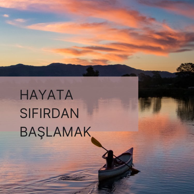 Hayata Sıfırdan Başlamak