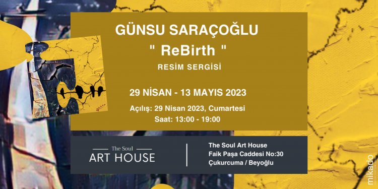 Günsu Saraçoğlu “ReBirth” Kişisel Sergisi ile İstanbul ve ABD’de