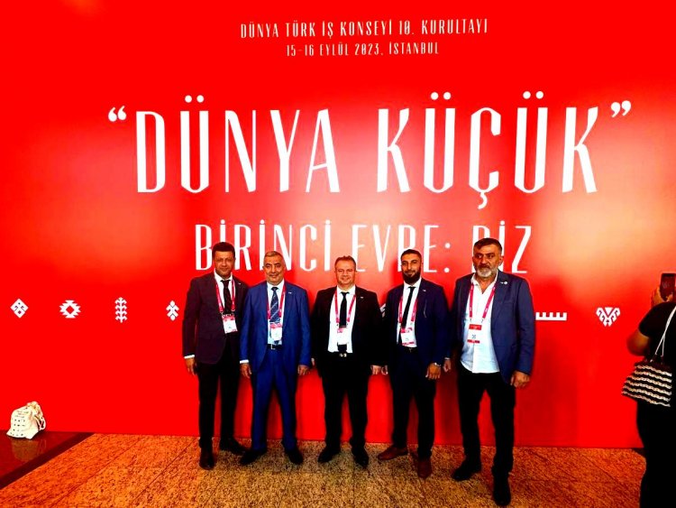 Dünya Türk İşadamları  DTİK 10. Kurultayı'nda Buluştu