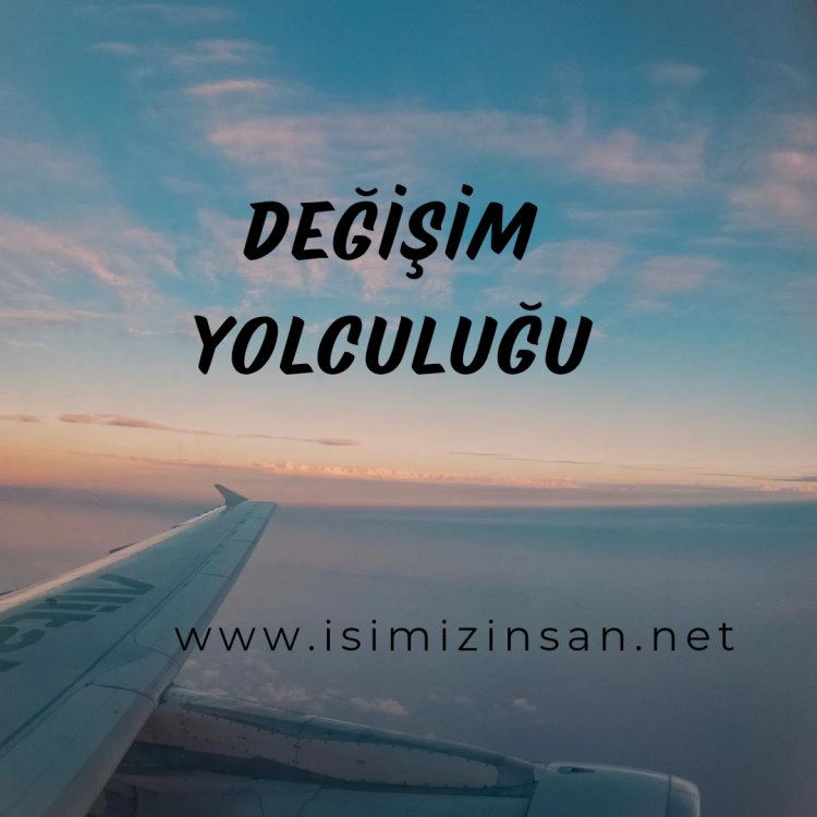 DEĞİŞİM YOLCULUĞU