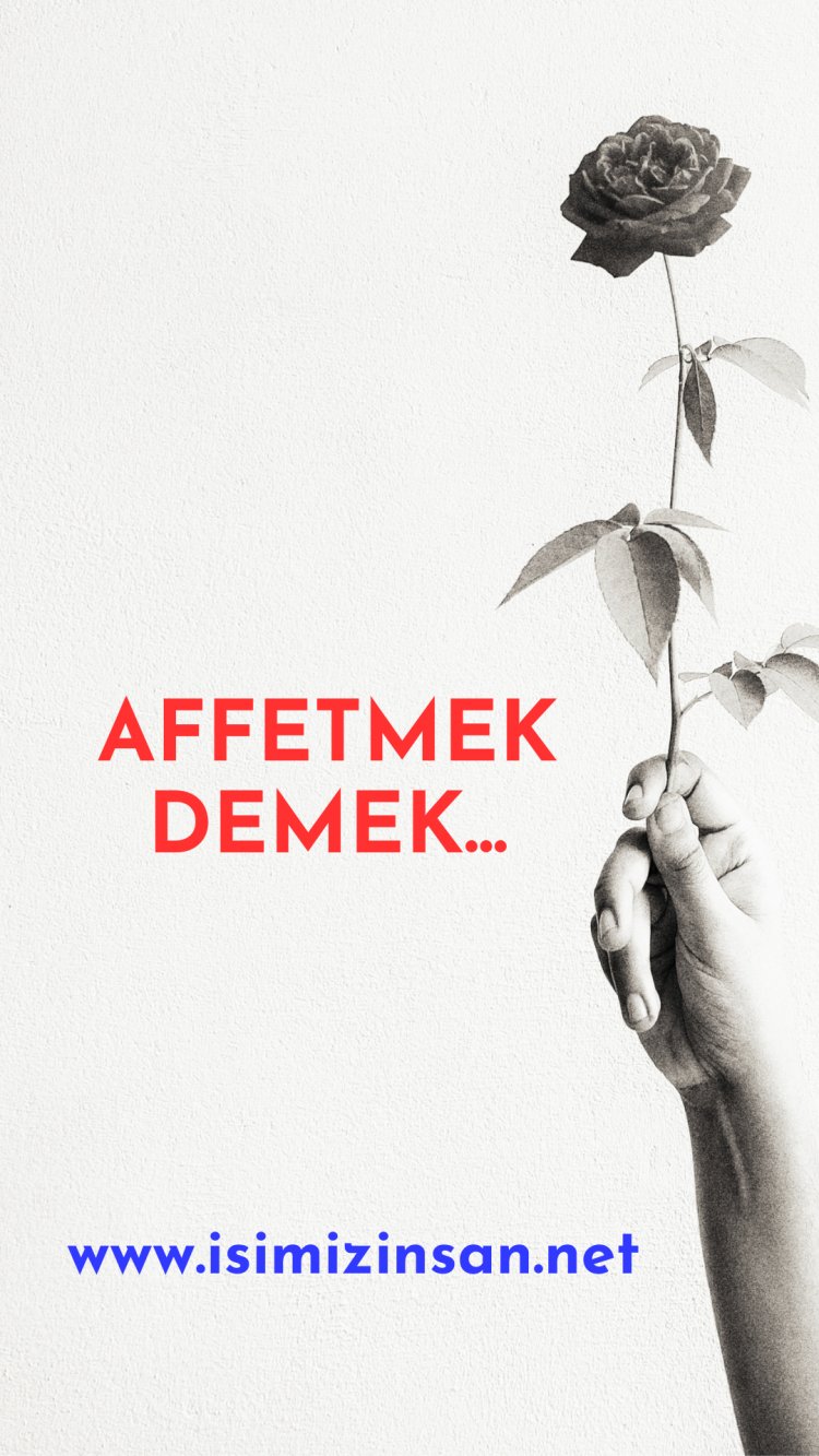 Affetmek Demek...