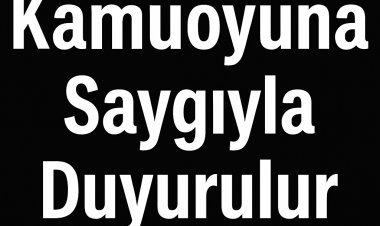 Kamuoyuna Saygıyla Duyurulur