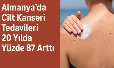 Almanya’da Cilt Kanseri Tedavileri 20 Yılda Yüzde 87 Arttı