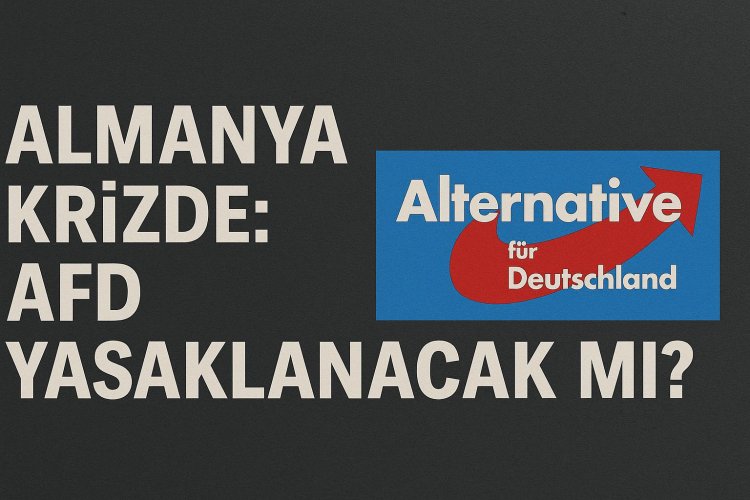 Almanya’da AfD Krizi Derinleşiyor: Aşırı Sağcı Parti Yasaklanacak mı?