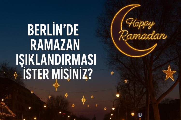 Berlin’de Ramazan Işıklandırması Gündemde