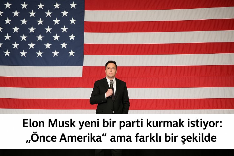 Elon Musk yeni bir parti kurmak istiyor