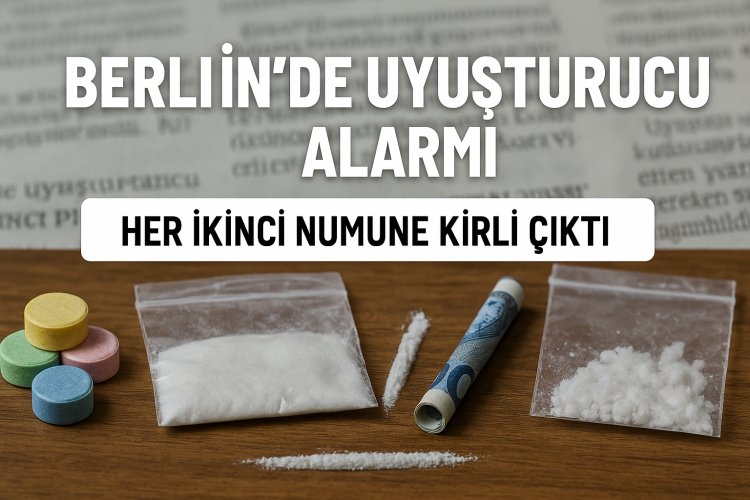 Berlin’de Uyuşturucu Alarmı