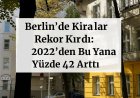 Berlin’de Kira Fiyatları Rekor Kırdı