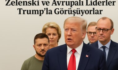 Zelenski ve Avrupalı Liderler Trump’la Görüşüyor