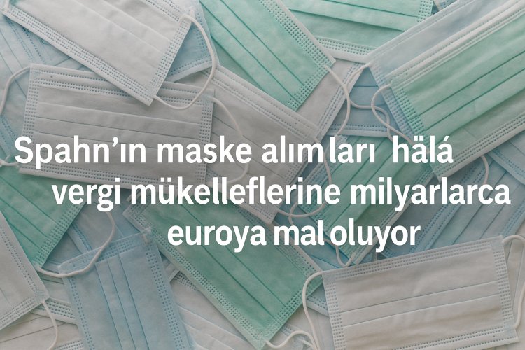 Spahn’ın maske alımları hâlâ vergi mükelleflerine milyarlarca euroya mal oluyor