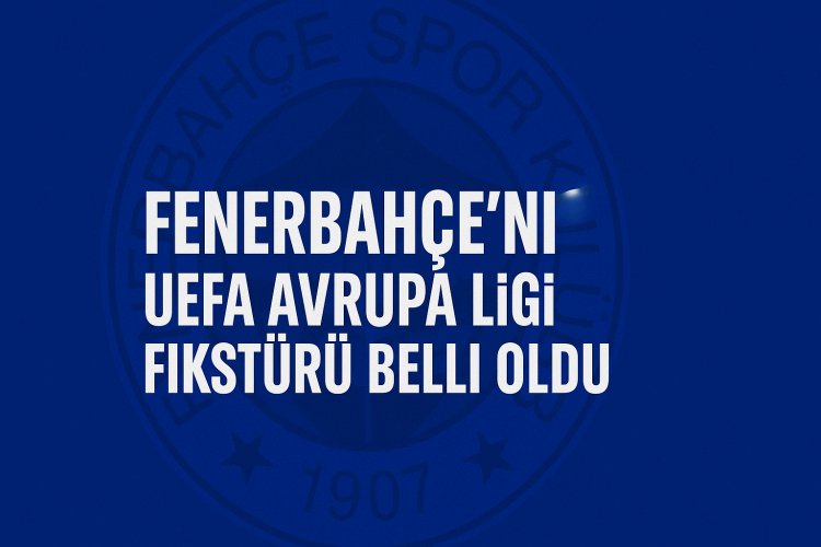 Fenerbahçe’nin UEFA Avrupa Ligi fikstürü belli oldu
