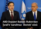 ABD Dışişleri Bakanı Rubio’dan İsrail’e Gazze operasyonlarında “sarsılmaz destek” sözü