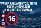 Avrupa Parlamentosu’ndan sosyal medya için 16 yaş altı kısıtlaması önerisi