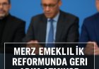 Merz emeklilik reformunda geri adım atmıyor