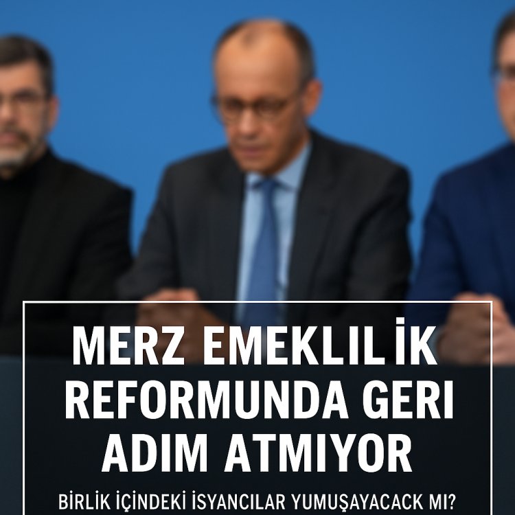Merz emeklilik reformunda geri adım atmıyor
