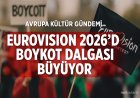 Eurovision 2026’da Boykot Dalgası Büyüyor