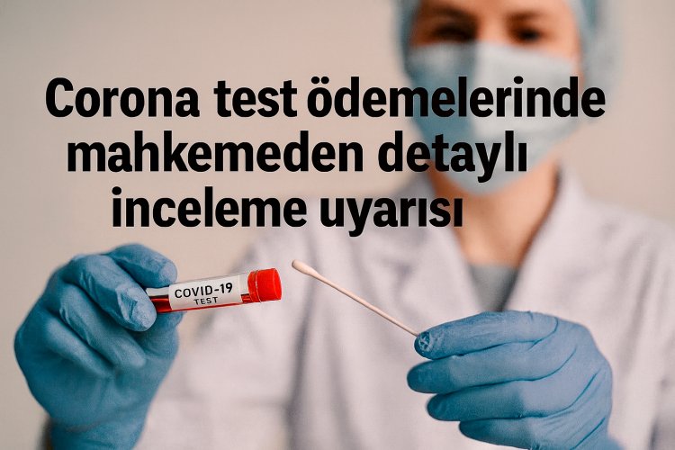 Corona-Test süreçlerinde şeffaflık kararı: Mahkeme ayrıntılı veri istedi
