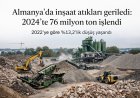 Almanya’da inşaat atıkları geriledi: 2024’te 76 milyon ton işlendi