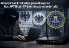 Almanya’dan kritik siber güvenlik uyarısı: Rus APT28 ağı TP-Link cihazlarını hedef aldı