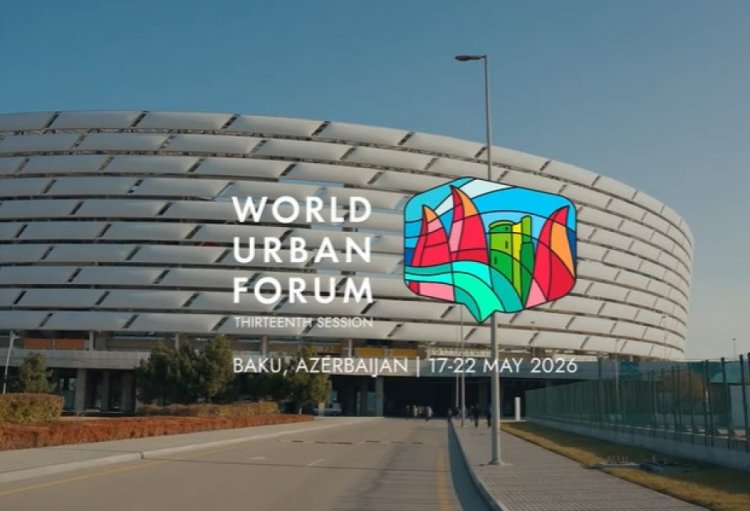 Azerbaycan, BM Dünya Şehirler Forumu’na ev sahipliği yapacak