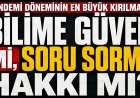 Bilime Güvenmek mi, Soru Sormak mı?