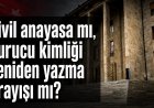 Sivil anayasa mı, kurucu kimliği yeniden yazma arayışı mı?