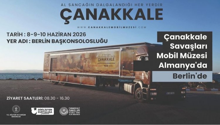 Çanakkale Mobil Müzesi Berlin’de ziyaretçilerini ağırlayacak