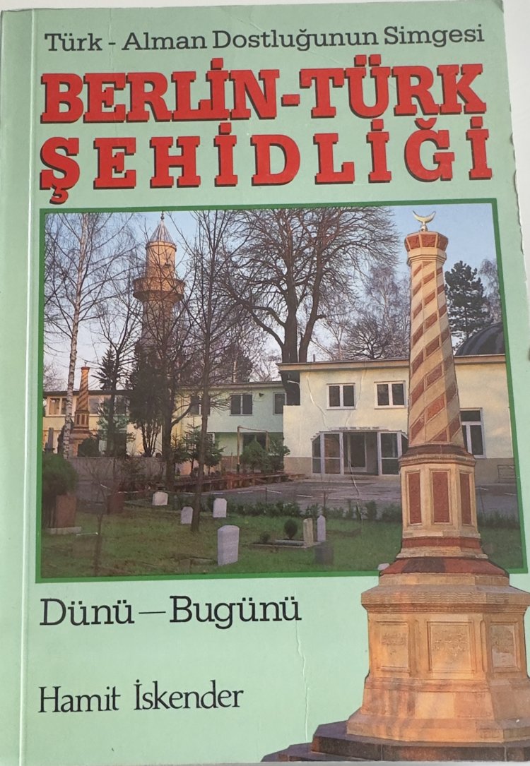 Berlin Türk Şehitliği: Osmanlı’nın Berlin’deki son toprağından Almanya Türklerinin hafızasına uzanan 140 yıllık tarih