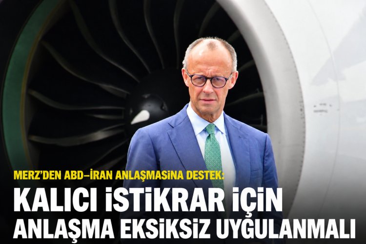 Merz: “ABD-İran anlaşması bölgesel istikrarın önünü açabilir”