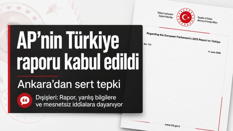 Avrupa Parlamentosu Türkiye raporunu kabul etti, Ankara sert tepki gösterdi