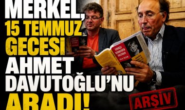 15 Temmuz Gecesi Başbakan Merkel Türkiye'de Kimi Aradı ?