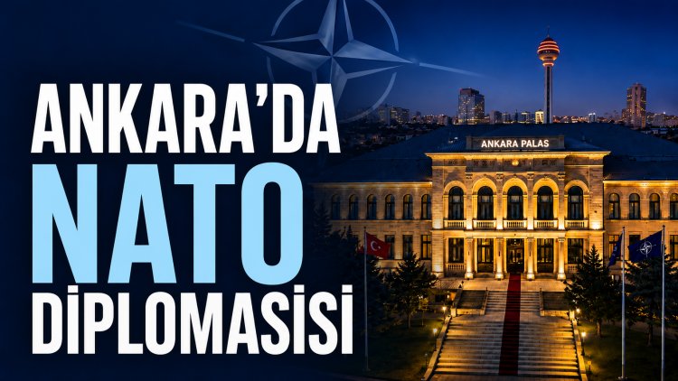 Ankara, 2026 NATO Zirvesi’nde stratejik diplomasi merkezine dönüşüyor
