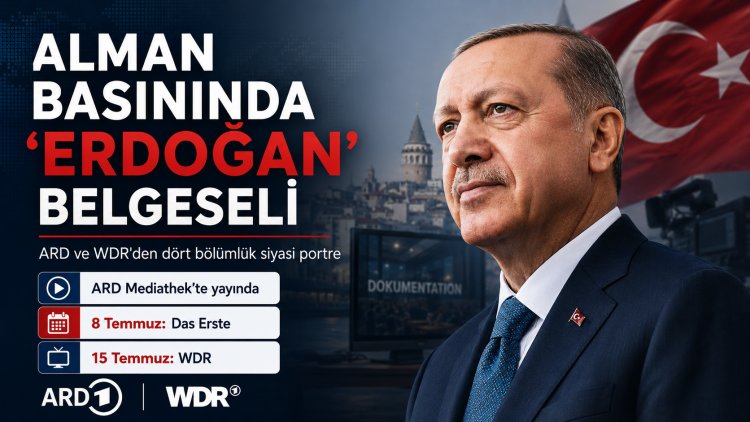 ARD’den Erdoğan Belgeseli: Dört Bölümlük Siyasi Portre Yayında