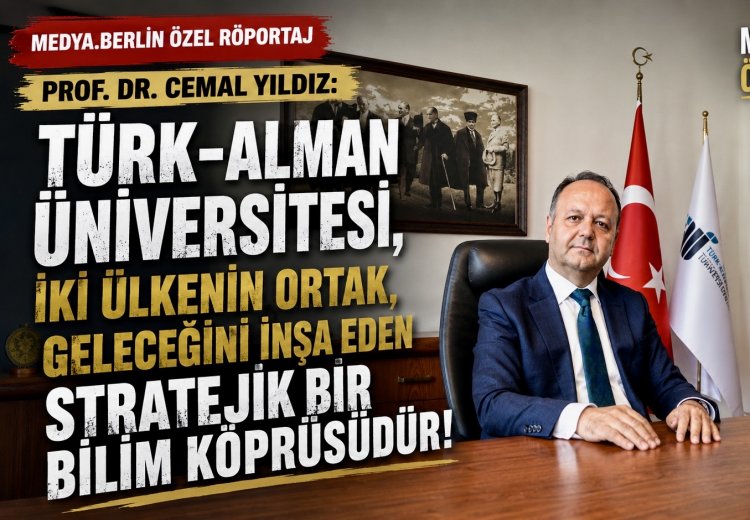 Prof. Dr. Cemal Yıldız: “Türk-Alman Üniversitesi, İki Ülkenin Ortak Geleceğini İnşa Eden Stratejik Bir Bilim Köprüsüdür”