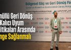 “Gönüllü Geri Dönüş ve Kalıcı Uyum Politikaları Arasında Denge Sağlanmalı”