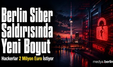 Berlin’de Siber Saldırıda Yeni Boyut: Hackerlar 2 Milyon Euro Fidye İstiyor