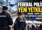 Almanya’da Federal Polise yeni yetkiler: Drone, yapay zekâ ve şüphesiz kontrol dönemi