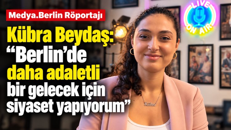 Kübra Beydaş: “Berlin’de Kamusal Alanı Daha Adil Paylaştırmalıyız”