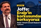 Berlin Yahudi Cemaati Başkanı Joffe: “Eralp’in korkusundan korkuyoruz”