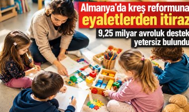 Almanya’da kreş reformuna eyaletlerden itiraz: 9,25 milyar avroluk destek yetersiz bulundu