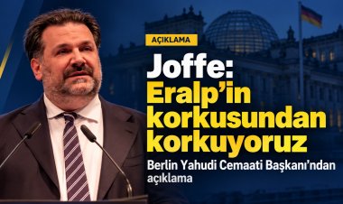 Berlin Yahudi Cemaati Başkanı Joffe: “Eralp’in korkusundan korkuyoruz”