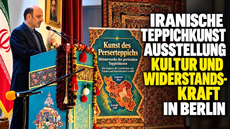 Persische Teppichkunst in Berlin: Botschafter Nili betont Kultur, Frieden und Widerstandskraft
